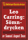Omslagsbild för Leo Carring: Sömndrycken. Detektivhistoria. Text från 1916 kompletterad med fakta och ordlista