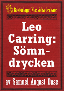 Omslagsbild för Leo Carring: Sömndrycken. Detektivhistoria. Text från 1916 kompletterad med fakta och ordlista