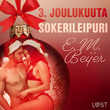 Omslagsbild för 3. joulukuuta: Sokerileipuri – eroottinen joulukalenteri