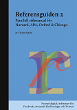 Cover for Referensguiden 2: Parallell stilmanual för Harvard, APA, Oxford & Chicago