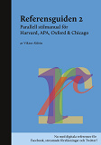 Omslagsbild för Referensguiden 2: Parallell stilmanual för Harvard, APA, Oxford & Chicago