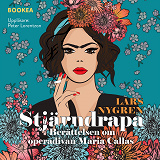 Cover for Stjärndrapa: Berättelsen om operadivan Maria Callas