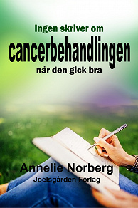 Cover for Ingen skriver om cancerbehandlingen när den gick bra