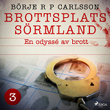 Cover for Brottsplats Sörmland. 3, En odyssé av brott