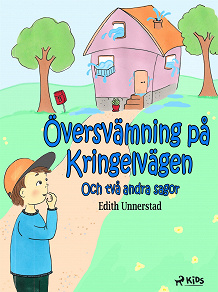 Cover for Översvämning på Kringelvägen och två andra sagor