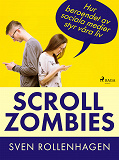 Cover for Scrollzombies: hur beroendet av sociala medier styr våra liv