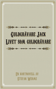 Cover for Guldgrävare Jack: Livet som guldgrävare