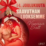 Cover for 14. joulukuuta: Saavuthan luoksemme – eroottinen joulukalenteri
