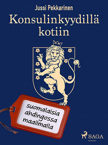 Omslagsbild för Konsulinkyydillä kotiin: suomalaisia ahdingossa maailmalla