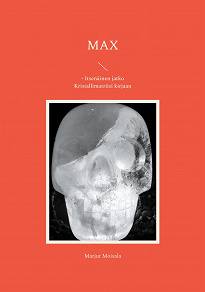 Omslagsbild för MAX: - Itsenäinen jatko Kristallimatriisi kirjaan