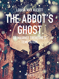 Cover for The Abbot's Ghost, or Maurice Treherne's Temptation 