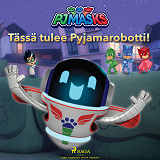 Omslagsbild för Pyjamasankarit - Tässä tulee Pyjamarobotti!