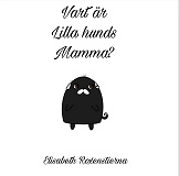 Cover for Vart är Lilla hunds mamma?