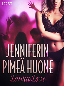 Omslagsbild för Jenniferin Pimeä Huone - eroottinen novelli