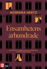 Cover for Ensamhetens århundrade : så återtar vi känslan av att höra ihop i en splittrad värld