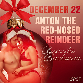 Omslagsbild för December 22: Anton the Red-Nosed Reindeer – An Erotic Christmas Calendar