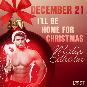 Omslagsbild för December 21: I’ll Be Home for Christmas – An Erotic Christmas Calendar
