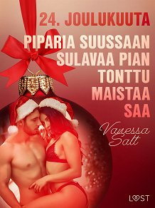 Cover for 24. joulukuuta: Piparia suussaan sulavaa pian tonttu maistaa saa – eroottinen joulukalenteri