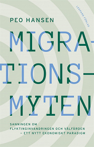 Omslagsbild för Migrationsmyten: sanningen om flyktinginvandringen och välfärden – ett nytt ekonomiskt paradigm