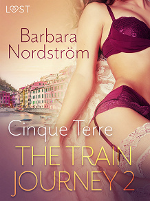 Omslagsbild för The Train Journey 2: Cinque Terre - Erotic Short Story