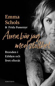 Cover for Ärren bär jag med stolthet : Branden i Edsbyn och livet efteråt