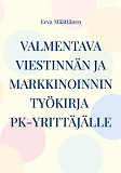 Cover for Viestinnän ja markkinoinnin työkirja pk-yrittäjälle