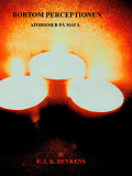Cover for BORTOM PERCEPTIONEN: AFORISMER PÅ MÅFÅ