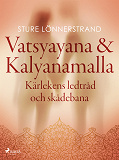 Cover for Vatsyayana & Kalyanamalla, Kärlekens ledtråd och skådebana