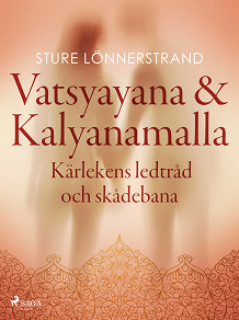 Omslagsbild för Vatsyayana &amp; Kalyanamalla, Kärlekens ledtråd och skådebana