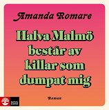 Cover for Halva Malmö består av killar som dumpat mig