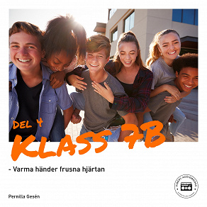 Cover for Klass 7B - Varma händer frusna hjärtan
