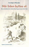 Omslagsbild för När tiden byttes ut : Norra Jämtland och industrialiseringsprocess 1850-1906