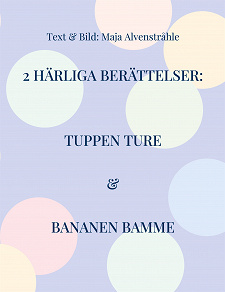 Omslagsbild för 2 Härliga Berättelser:: Tuppen Ture & Bananen Bamme