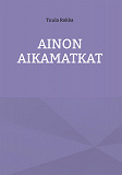 Cover for Ainon Aikamatkat