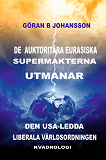 Omslagsbild för De Auktoritära Eurasiska Supermakterna utmanar den USA-ledda Liberala Världsordningen: Kvadrologi