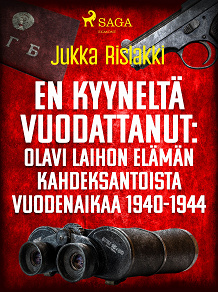 Cover for En kyyneltä vuodattanut: Olavi Laihon elämän kahdeksantoista vuodenaikaa 1940-1944