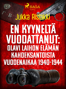 Omslagsbild för En kyyneltä vuodattanut: Olavi Laihon elämän kahdeksantoista vuodenaikaa 1940-1944