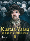 Cover for Kustaa Vaasa ja hänen aikalaisensa 2