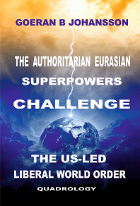 Omslagsbild för The Authoritarian Eurasian Superpowers Challenge the US-Led Liberal World Order: Quadrology