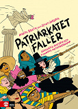 Cover for Patriarkatet faller : Sexismens historia och kvinnors motståndskamp