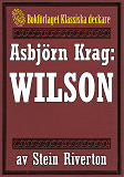 Omslagsbild för Asbjörn Krag: Wilson. Detektivroman från 1916 kompletterad med fakta och ordlista