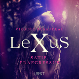 Cover for LeXuS: Satie, Praegressus – Eroottinen dystopia