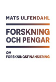 Omslagsbild för Forskning och pengar - om forskningsfinansiering