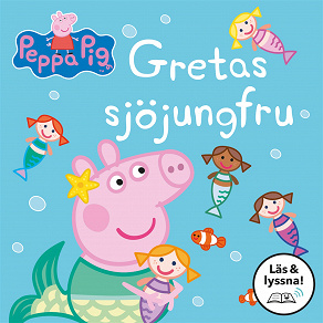 Cover for Greta Gris: I sagans värld: Gretas sjöjungfru (Läs & lyssnna)