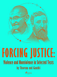 Cover for Forcing Justice: Violence and Nonviolence in Selected Texts by Thoreau and Gandhi