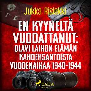 Omslagsbild för En kyyneltä vuodattanut: Olavi Laihon elämän kahdeksantoista vuodenaikaa 1940-1944