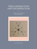 Cover for Tree generation and enumeration: A collection of mathematical ideas in graph theory