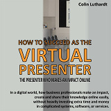 Omslagsbild för How to Succeed as The Virtual Presenter