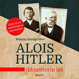 Cover for Alois Hitler – Diktaattorin isä