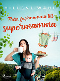 Omslagsbild för Från fuskmamma till supermamma